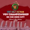 VGV CHAMPIONSHIP HO CHI MINH CITY 2026